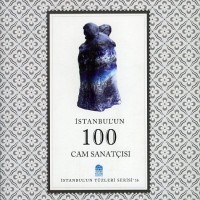 İstanbul’un 100 Cam Sanatçısı