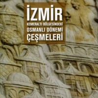 İzmir Kemeraltı Bölgesindeki Osmanlı Dönemi Çeşmeleri