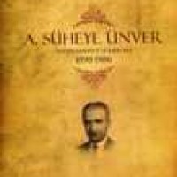 A. SÜHEYL ÜNVER – Hayatı, Şahsiyeti ve Eserleri 1898-1986